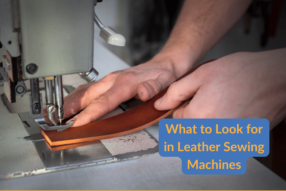 what to look for in leather sewing machines